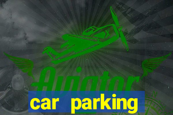 car parking dinheiro infinito e ouro infinito