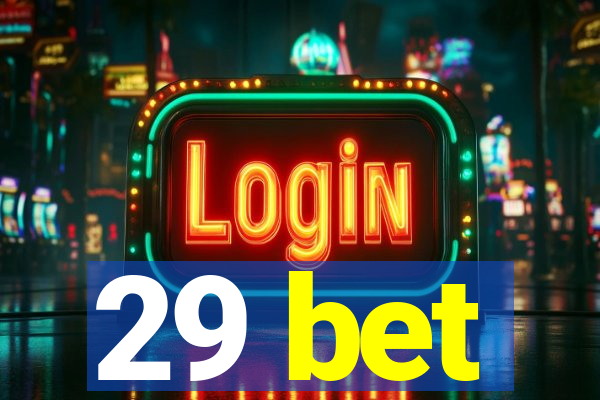 29 bet