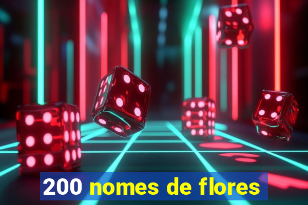 200 nomes de flores