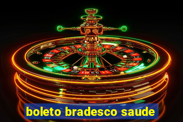boleto bradesco saude