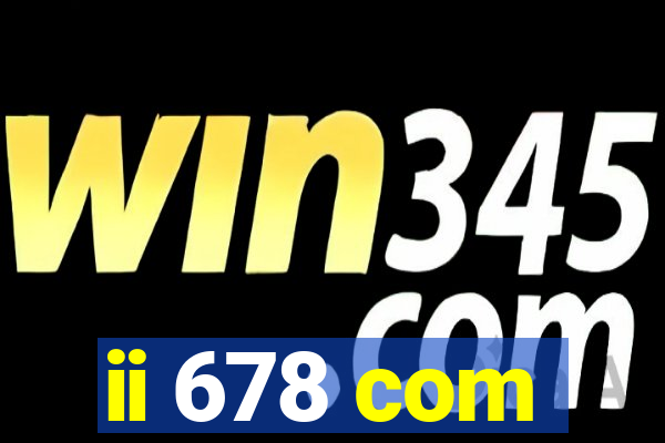 ii 678 com