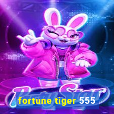 fortune tiger 555