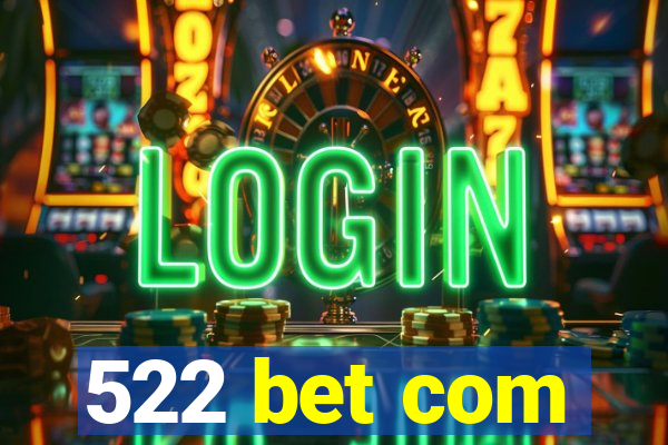 522 bet com