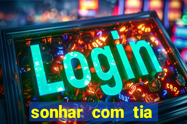 sonhar com tia falecida jogo do bicho