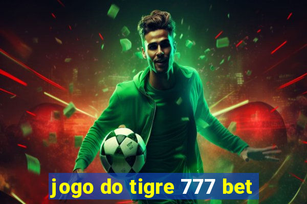 jogo do tigre 777 bet
