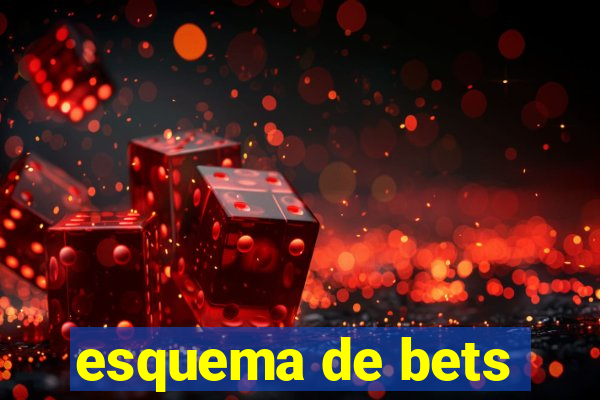 esquema de bets