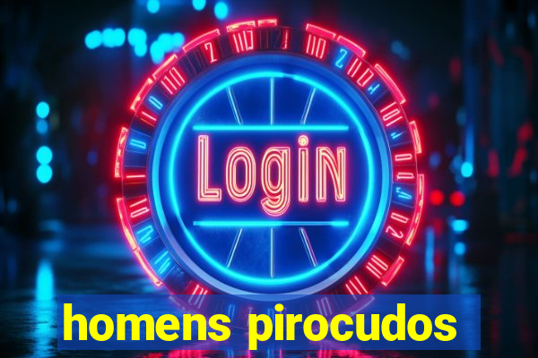 homens pirocudos