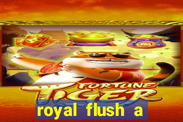 royal flush a maior jogada do poker