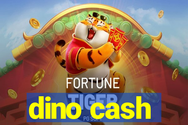 dino cash