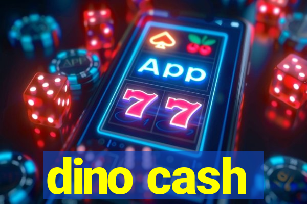 dino cash