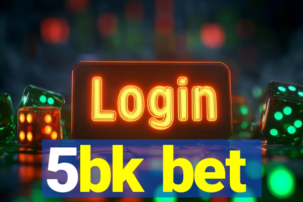 5bk bet