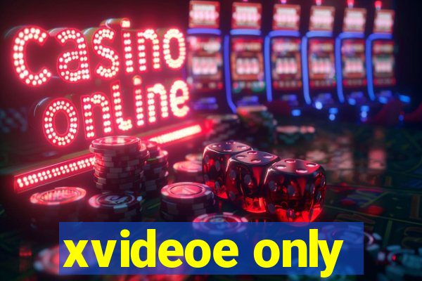 xvideoe only