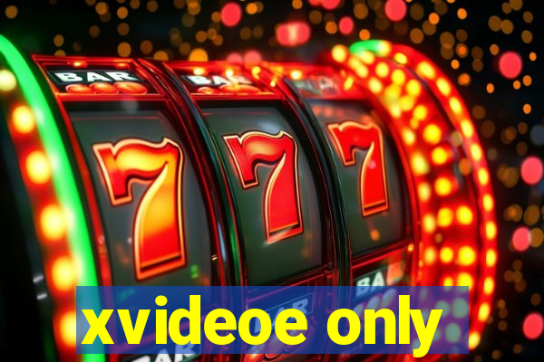 xvideoe only