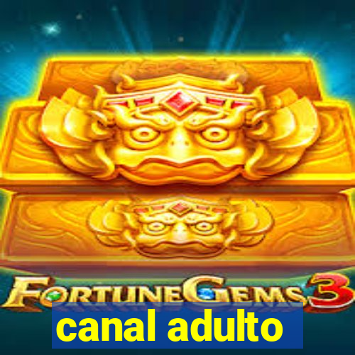 canal adulto