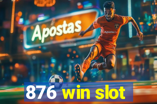 876 win slot