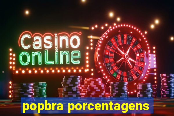 popbra porcentagens