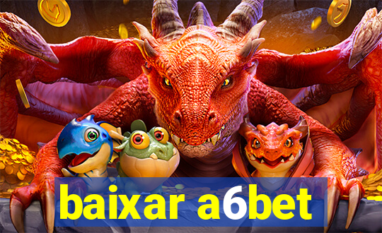 baixar a6bet