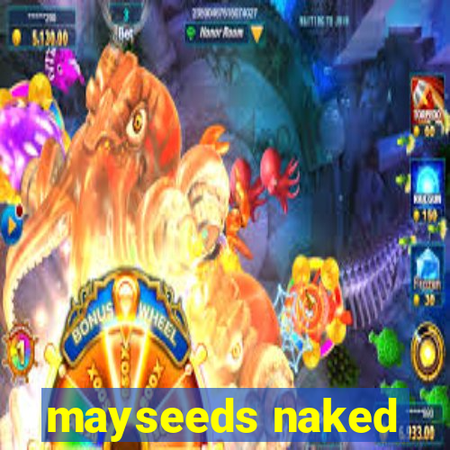 mayseeds naked