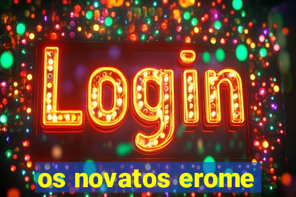 os novatos erome