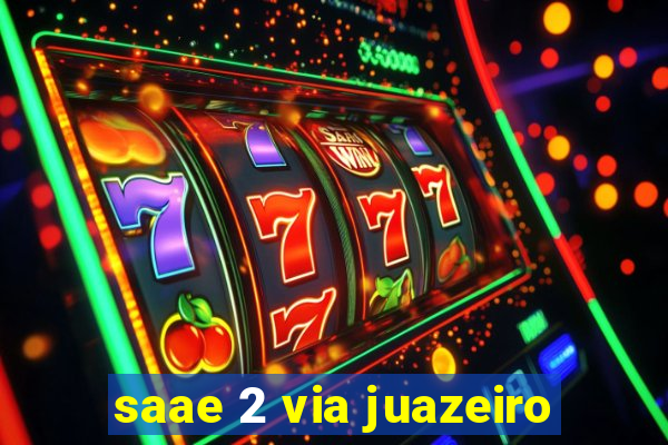 saae 2 via juazeiro