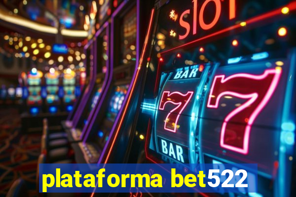 plataforma bet522