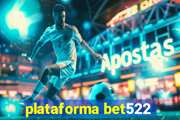 plataforma bet522