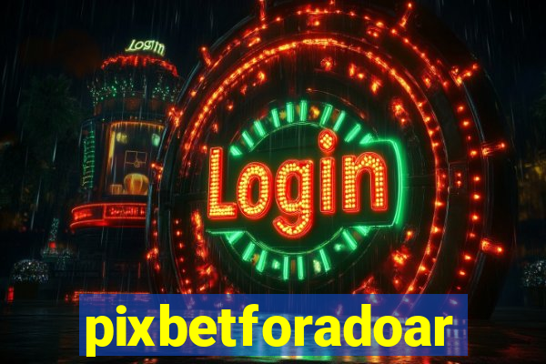 pixbetforadoar