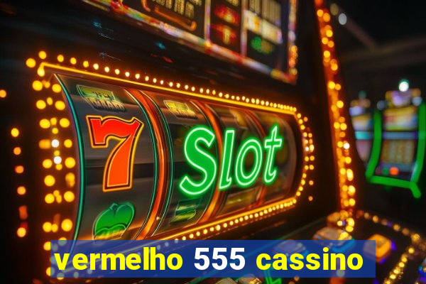 vermelho 555 cassino