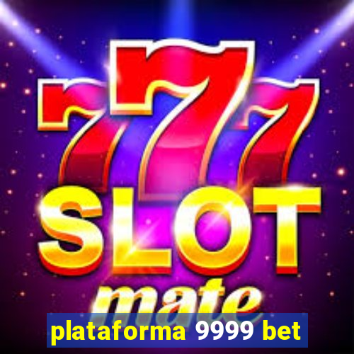 plataforma 9999 bet