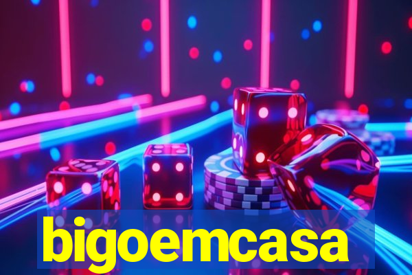 bigoemcasa