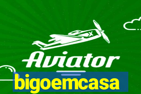 bigoemcasa