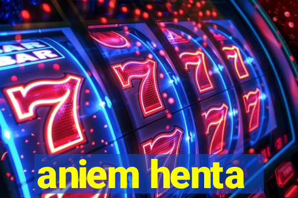 aniem henta