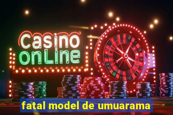 fatal model de umuarama