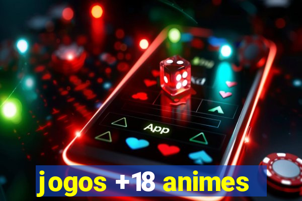 jogos +18 animes