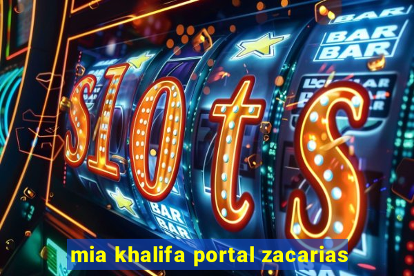 mia khalifa portal zacarias