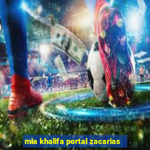 mia khalifa portal zacarias