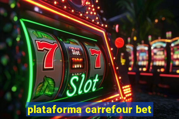 plataforma carrefour bet