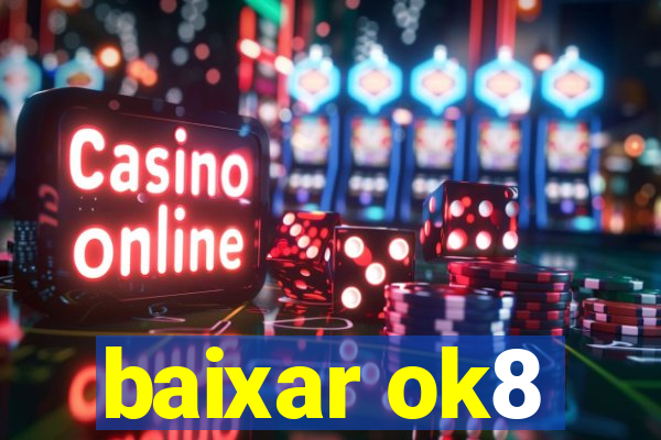 baixar ok8