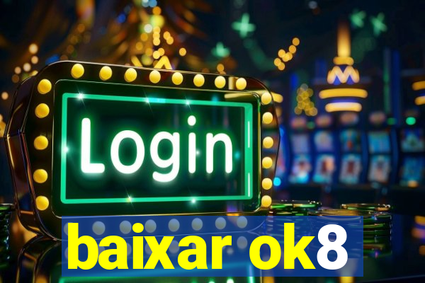 baixar ok8