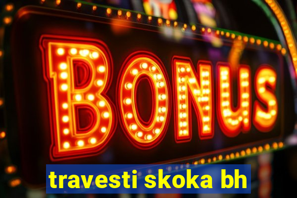 travesti skoka bh