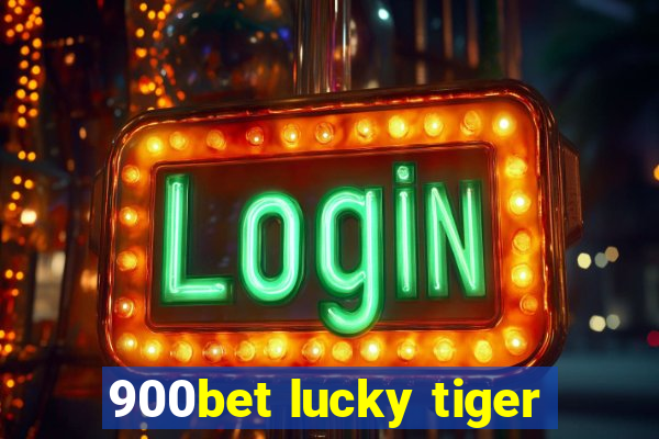 900bet lucky tiger