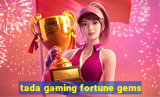 tada gaming fortune gems