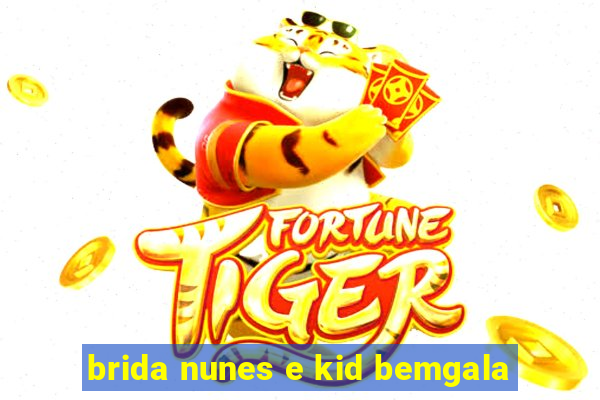 brida nunes e kid bemgala