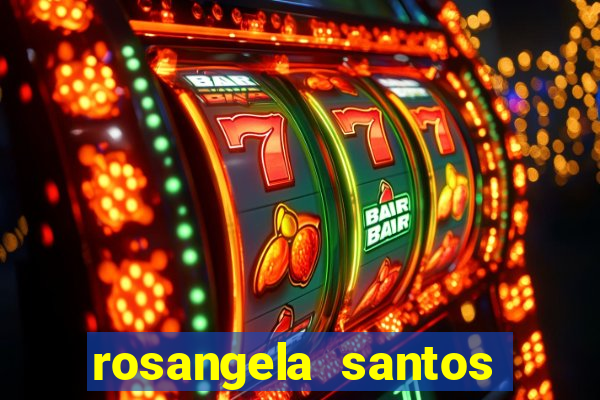 rosangela santos jornalista por onde anda