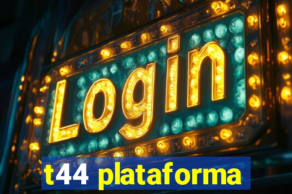 t44 plataforma