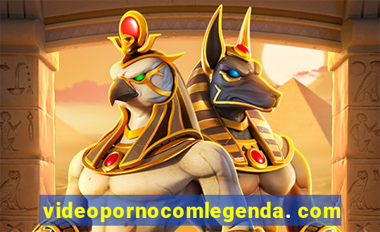 videopornocomlegenda. com