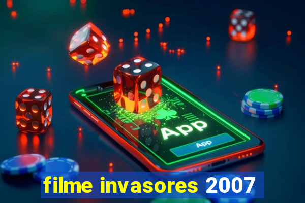 filme invasores 2007