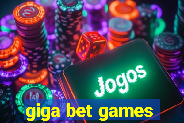 giga bet games