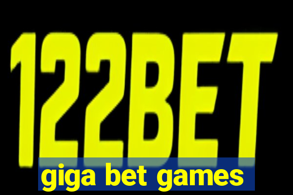 giga bet games