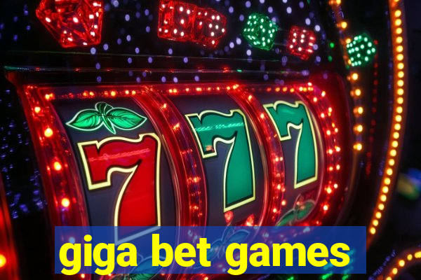 giga bet games